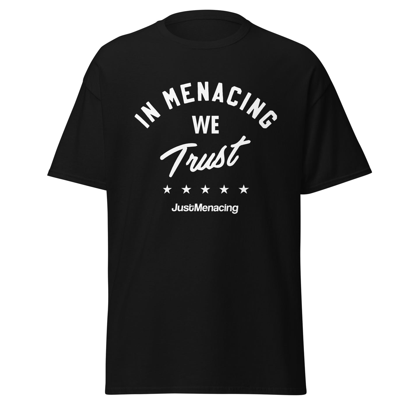 JustMenacing We Trust Tee