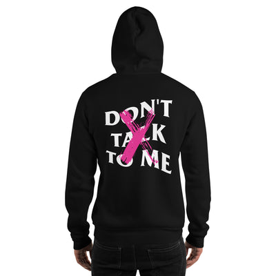 Don't Talk To Me Hoodie