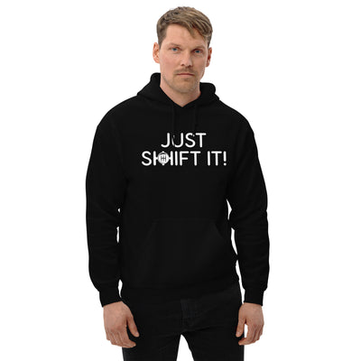 Just Shift It Hoodie